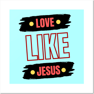 Love Like Jesus | Christian Typography Posters and Art